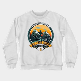 RUNNING ENDURANCE BEGINS AT THE END OF YOUR COMFORT ZONE Crewneck Sweatshirt